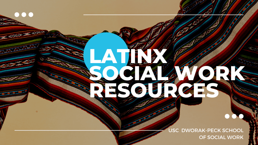 Text that says Latinx Social Work Resources the background is a traditional woven blanket billowing in the wind.