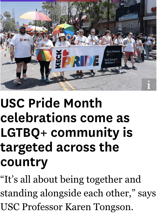 Image of Article titled USC Pride Month celebrations come as LGBTQI+ community is targeted across the country. " It's all about being together and standing alongside each other, " says USC professor Karen Tongson.