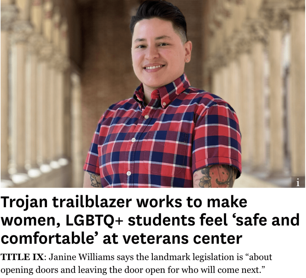 Image of Article Titled Trojan trailblazer works to make women, LGBTQ+ students feel safe and comfortable at the veterans center. Title IX: Janine Williams says the landmark legislation is about opening doors and leaving the door open for who will come next. Image of Janine Williams standing at USC in plaid shirt.